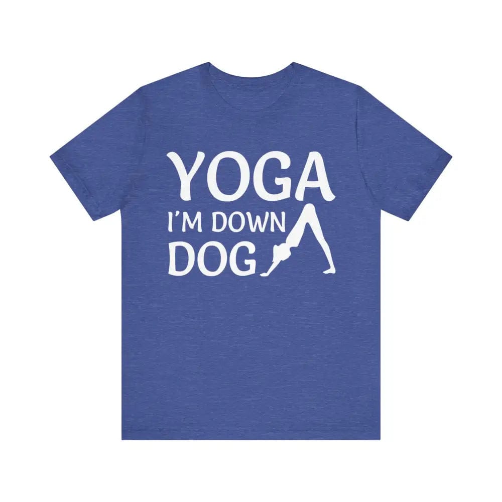 I’m Down Dog Unisex Jersey Short Sleeve Yoga Tee - Heather True Royal / S - T-Shirt