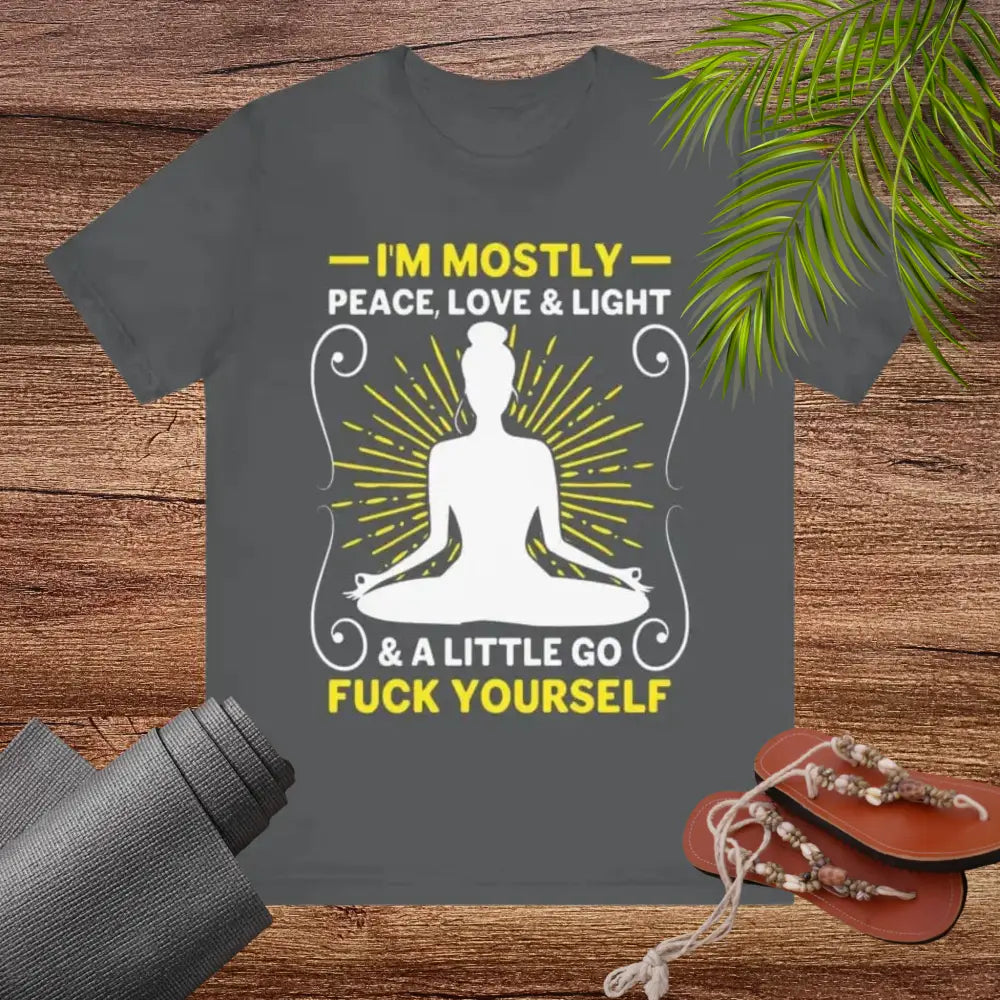 I’m Mostly Peace Love and Light Unisex Jersey Short Sleeve Yoga Tee - T-Shirt