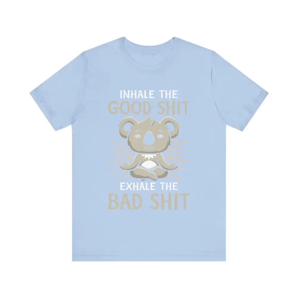 Inhale the Good Exhale the Bad Unisex Jersey Short Sleeve Yoga Tee - T-Shirt