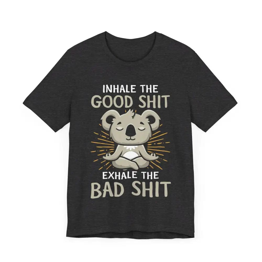 Inhale the Good Exhale the Bad Unisex Jersey Short Sleeve Yoga Tee - T-Shirt