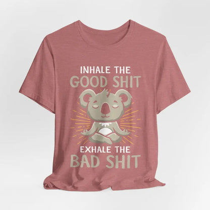 Inhale the Good Exhale the Bad Unisex Jersey Short Sleeve Yoga Tee - T-Shirt