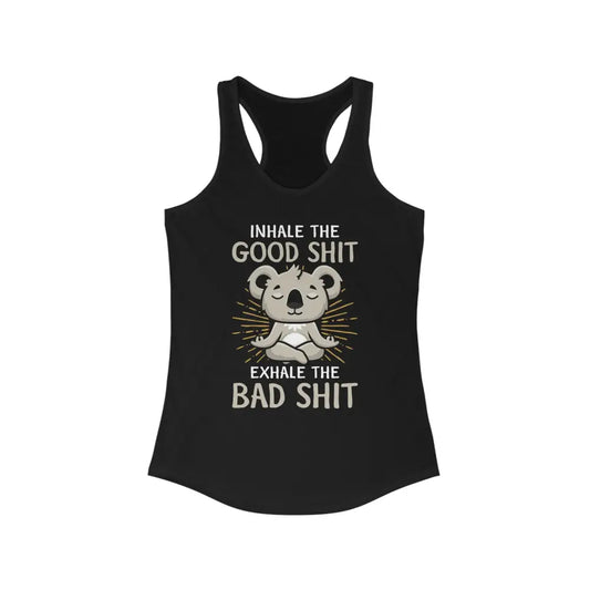 Inhale the Good Exhale the Bad...Women’s Ideal Racerback Tank - Solid Black / XS - Tank Top