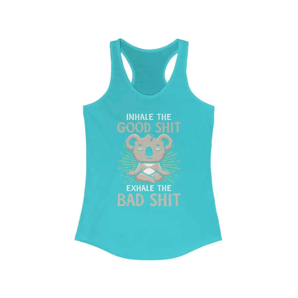 Inhale the Good Exhale the Bad...Women’s Ideal Racerback Tank - Solid Tahiti Blue / XS - Tank Top