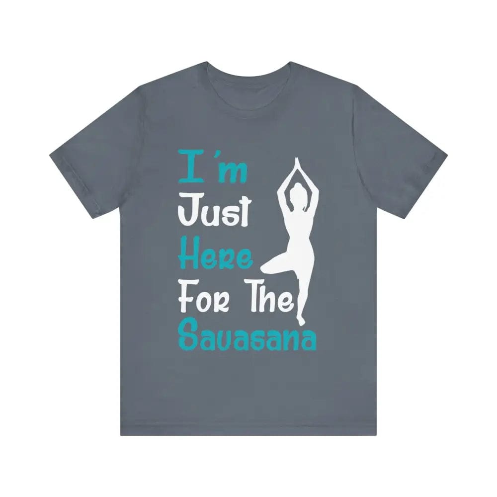 Just Here For The Savasana Unisex Jersey Short Sleeve Yoga Tee - Steel Blue / S - T-Shirt