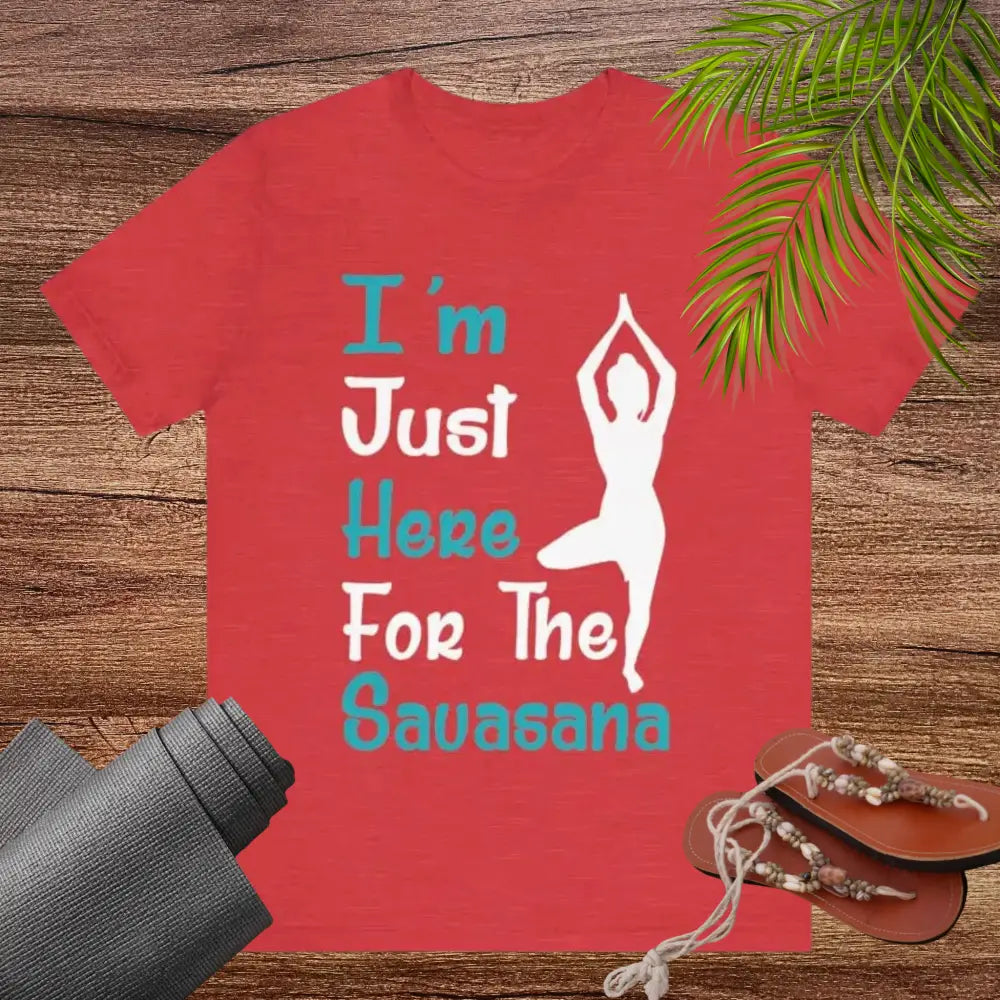 Just Here For The Savasana Unisex Jersey Short Sleeve Yoga Tee - T-Shirt