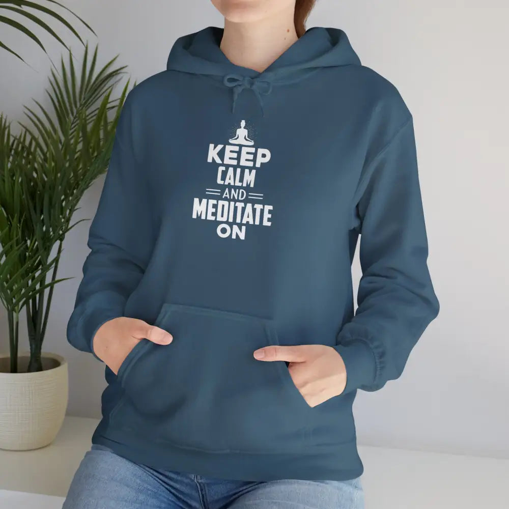 Keep Calm and Meditate On Hoodie; Meditation Sweatshirt for Mindfulness & Relaxation - Hoodie