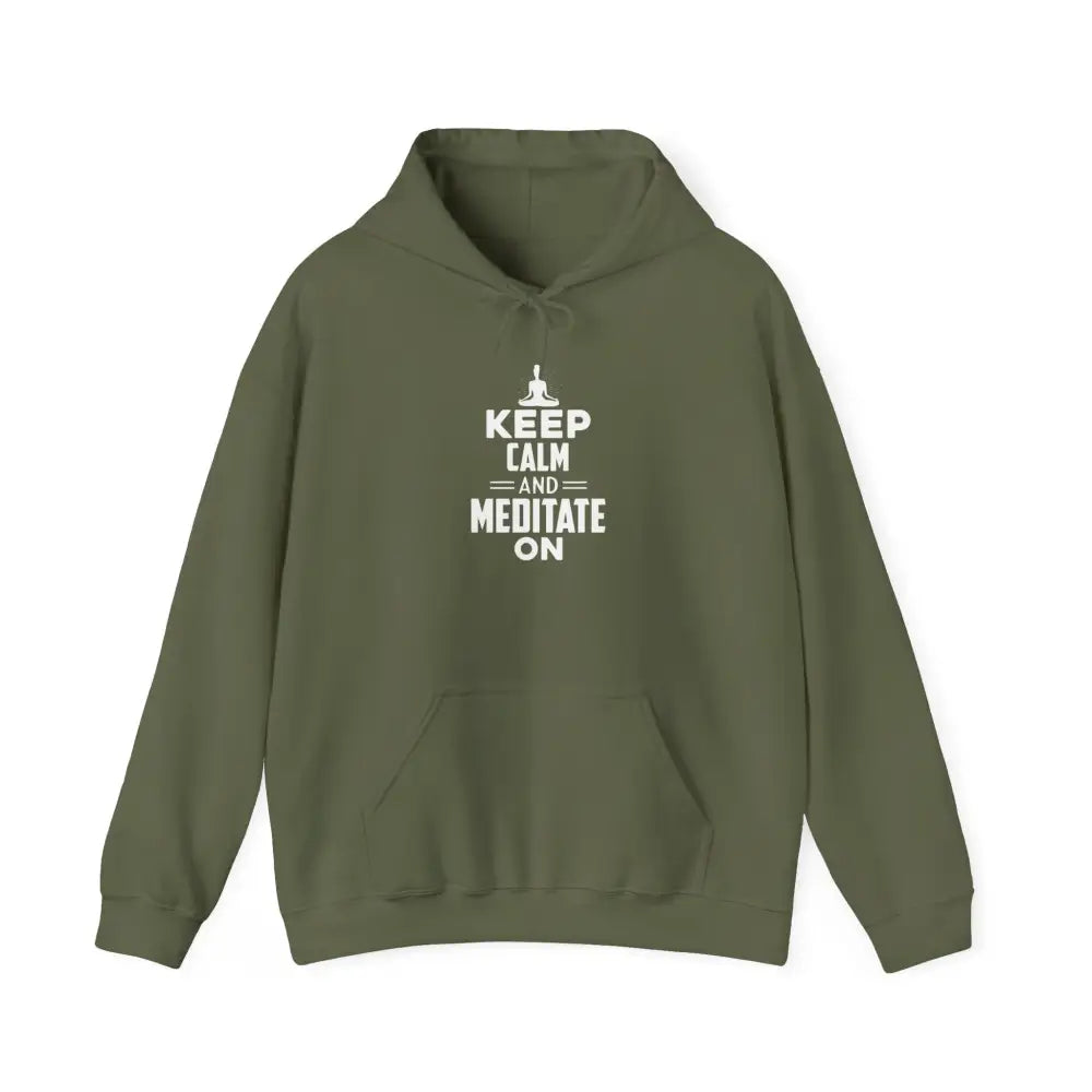 Keep Calm and Meditate On Hoodie; Meditation Sweatshirt for Mindfulness & Relaxation - S / Military Green - Hoodie