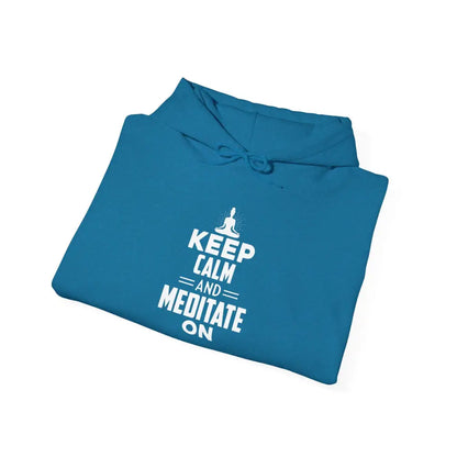 Keep Calm and Meditate On Hoodie; Meditation Sweatshirt for Mindfulness & Relaxation - Hoodie