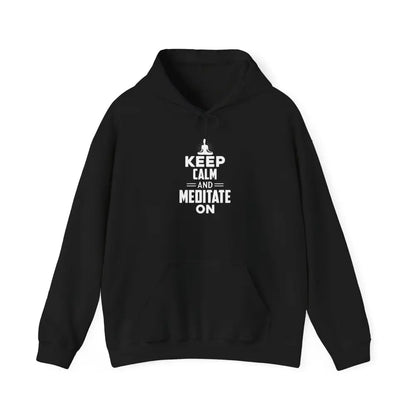 Keep Calm and Meditate On Hoodie; Meditation Sweatshirt for Mindfulness & Relaxation - Hoodie