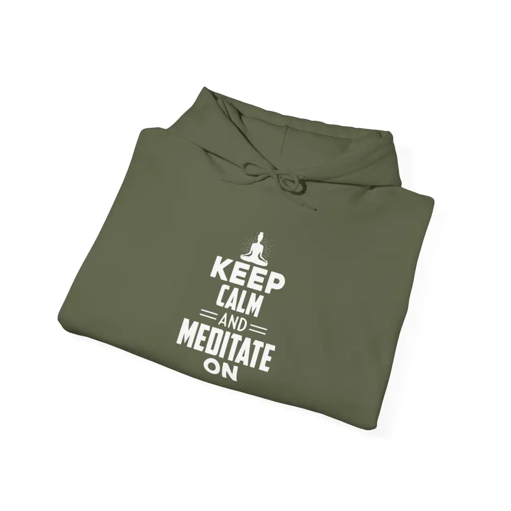 Keep Calm and Meditate On Hoodie; Meditation Sweatshirt for Mindfulness & Relaxation - Hoodie