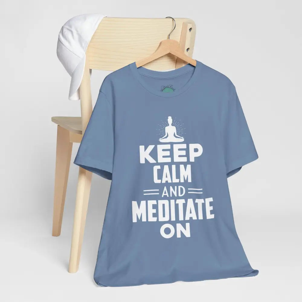 Keep Calm and Meditate On T-Shirt — Mindfulness Meditation Tee - T-Shirt