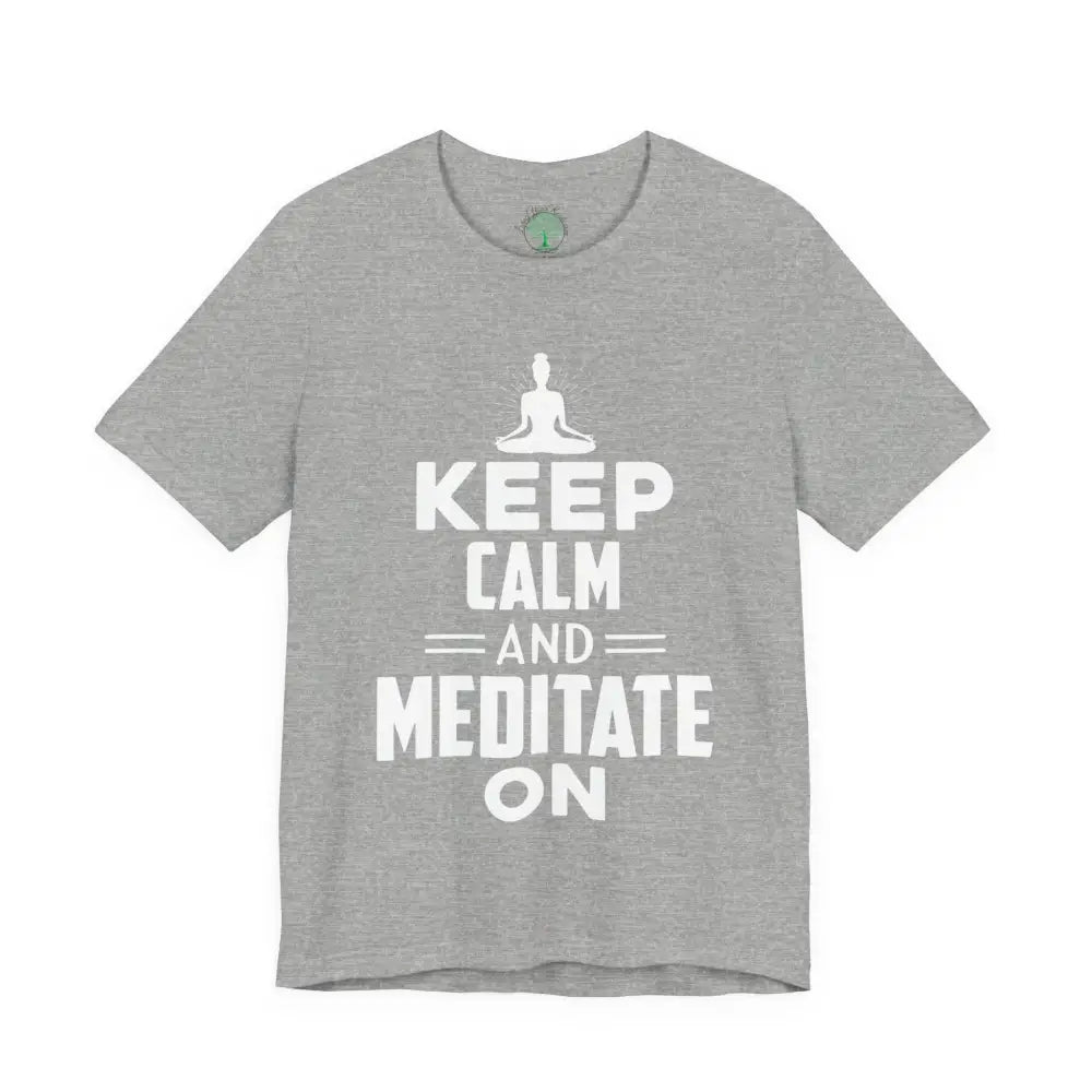 Keep Calm and Meditate On T-Shirt — Mindfulness Meditation Tee - Athletic Heather / S - T-Shirt