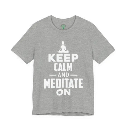 Keep Calm and Meditate On T-Shirt — Mindfulness Meditation Tee - Athletic Heather / S - T-Shirt