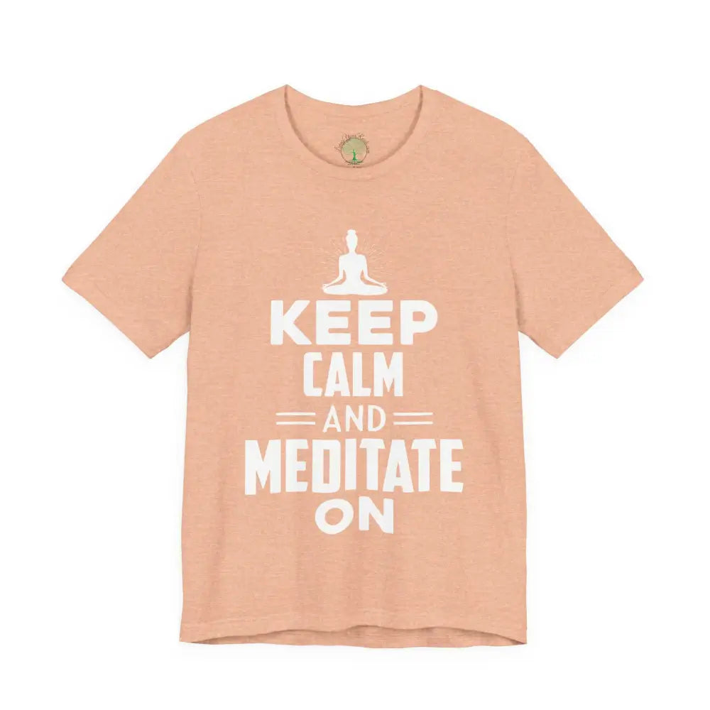 Keep Calm and Meditate On T-Shirt — Mindfulness Meditation Tee - Heather Peach / S - T-Shirt