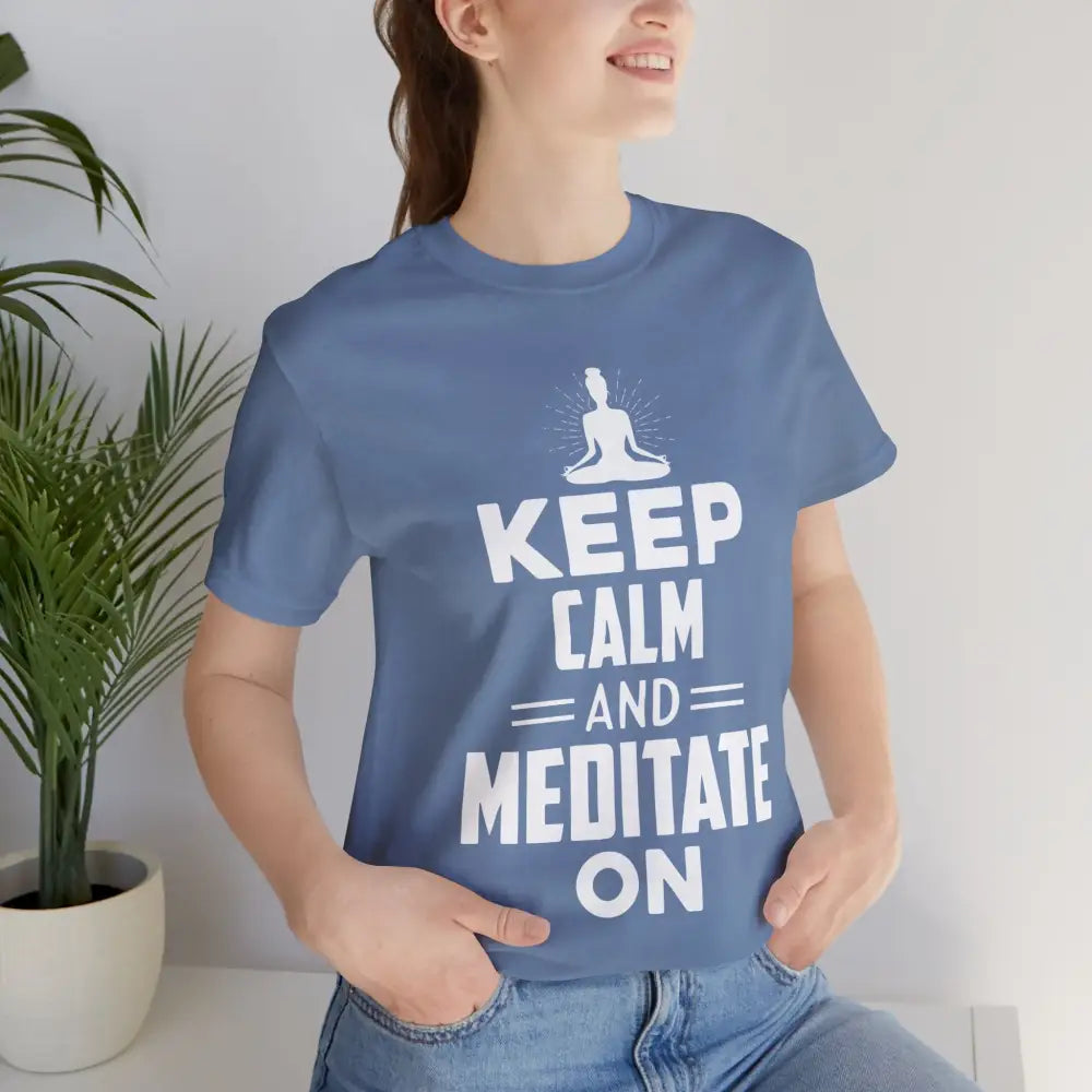 Keep Calm and Meditate On T-Shirt — Mindfulness Meditation Tee - T-Shirt