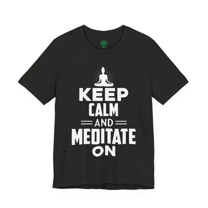 Keep Calm and Meditate On T-Shirt — Mindfulness Meditation Tee - T-Shirt