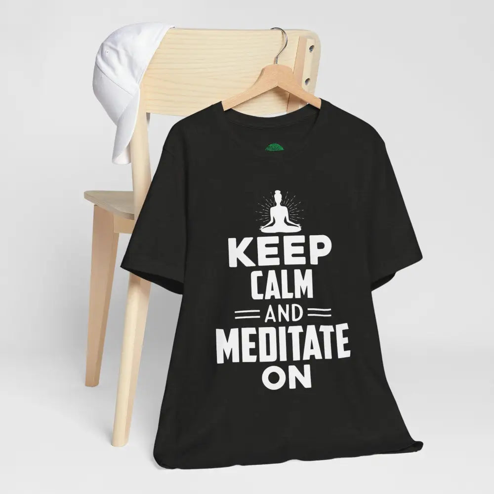 Keep Calm and Meditate On T-Shirt — Mindfulness Meditation Tee - T-Shirt