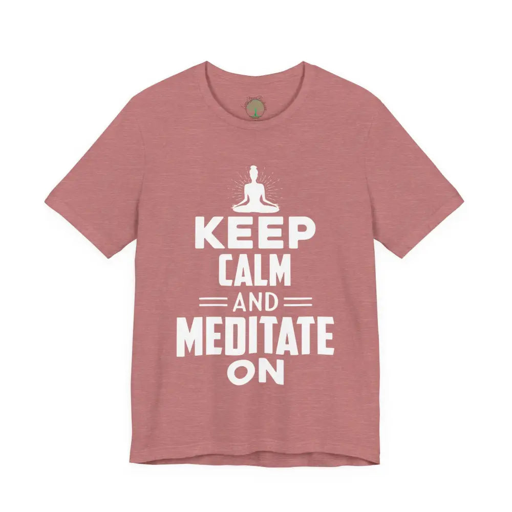 Keep Calm and Meditate On T-Shirt — Mindfulness Meditation Tee - Heather Mauve / M - T-Shirt