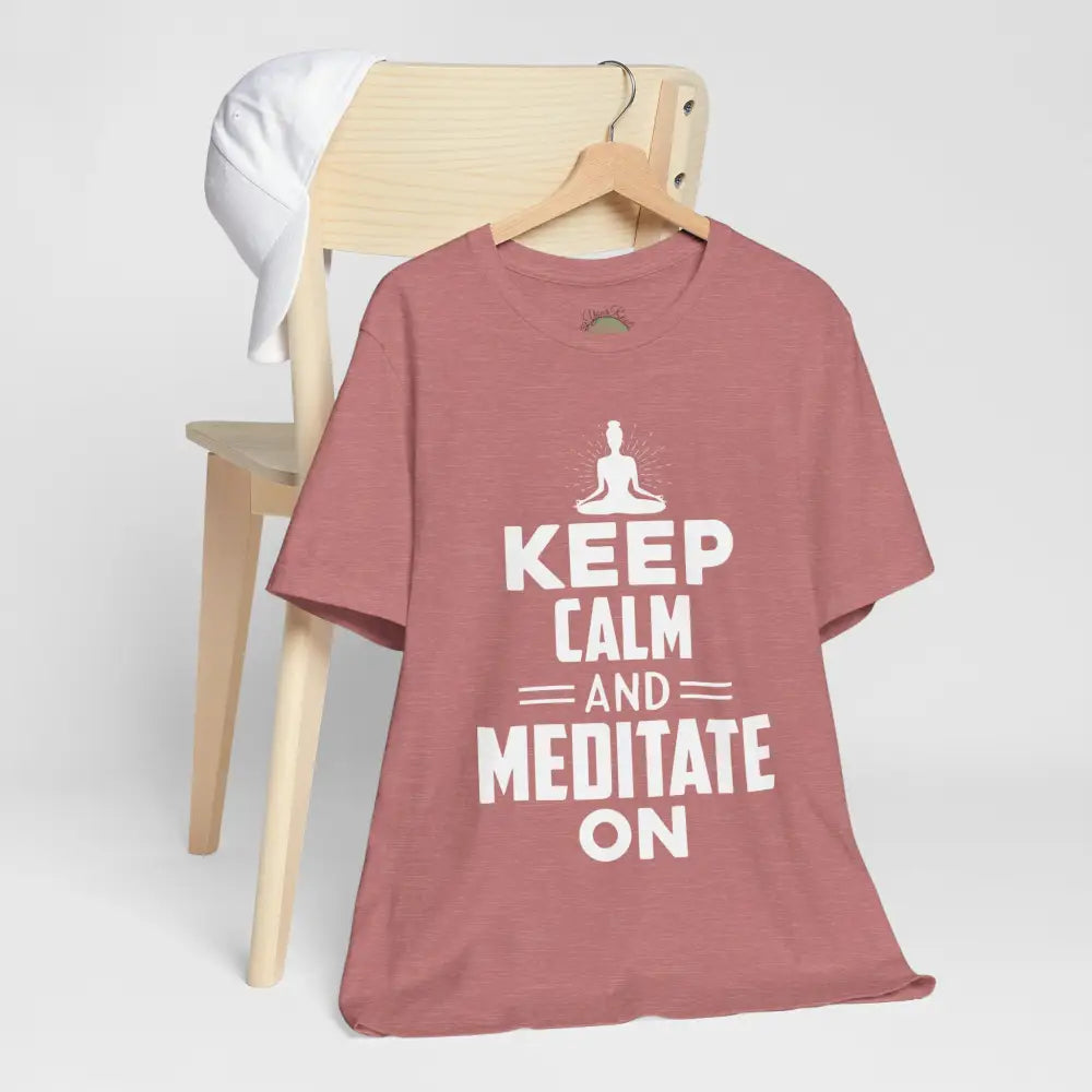 Keep Calm and Meditate On T-Shirt — Mindfulness Meditation Tee - T-Shirt