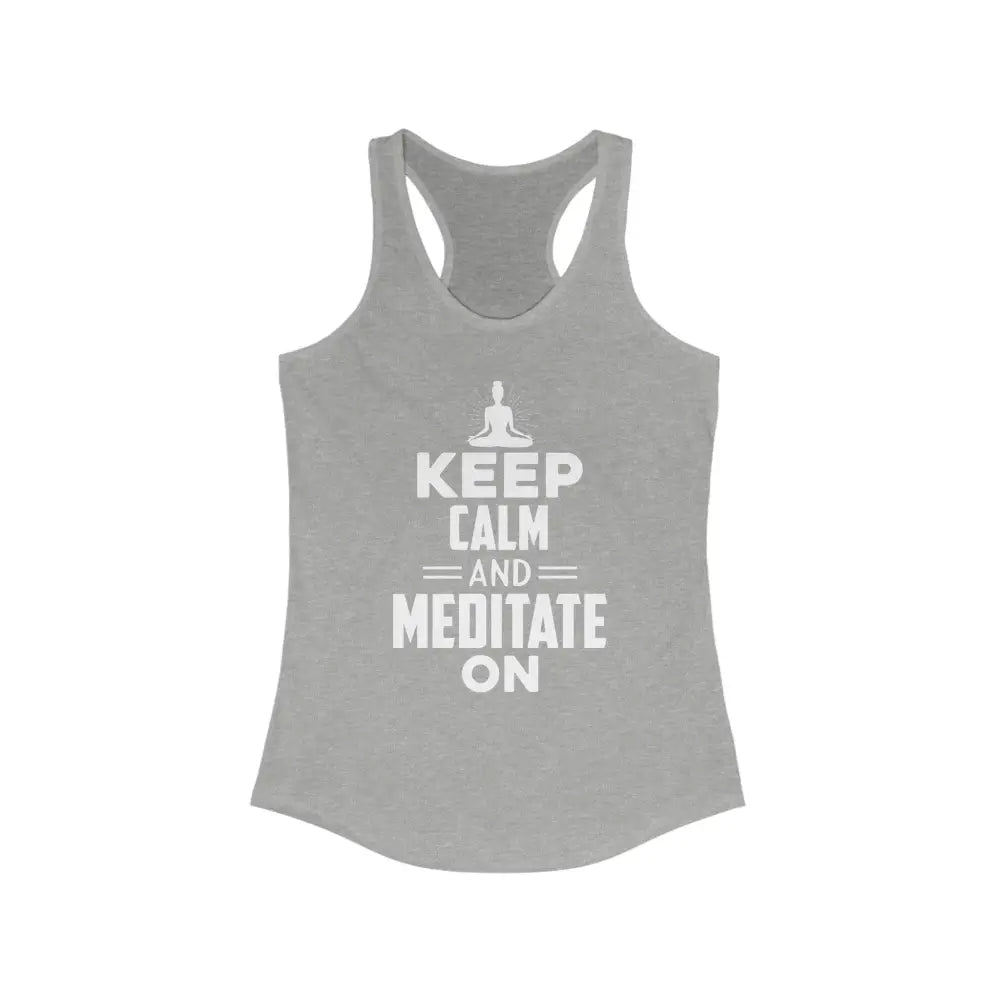 Keep Calm and Meditate On.Women’s Ideal Racerback Tank - Heather Grey / XS - Tank Top