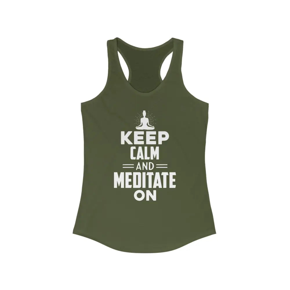 Keep Calm and Meditate On.Women’s Ideal Racerback Tank - Solid Military Green / XS - Tank Top