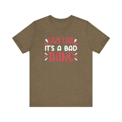 Lazy Like it’s a Bad Thing Funny Unisex Jersey Short Sleeve Yoga Tee - Heather Olive / S - T-Shirt