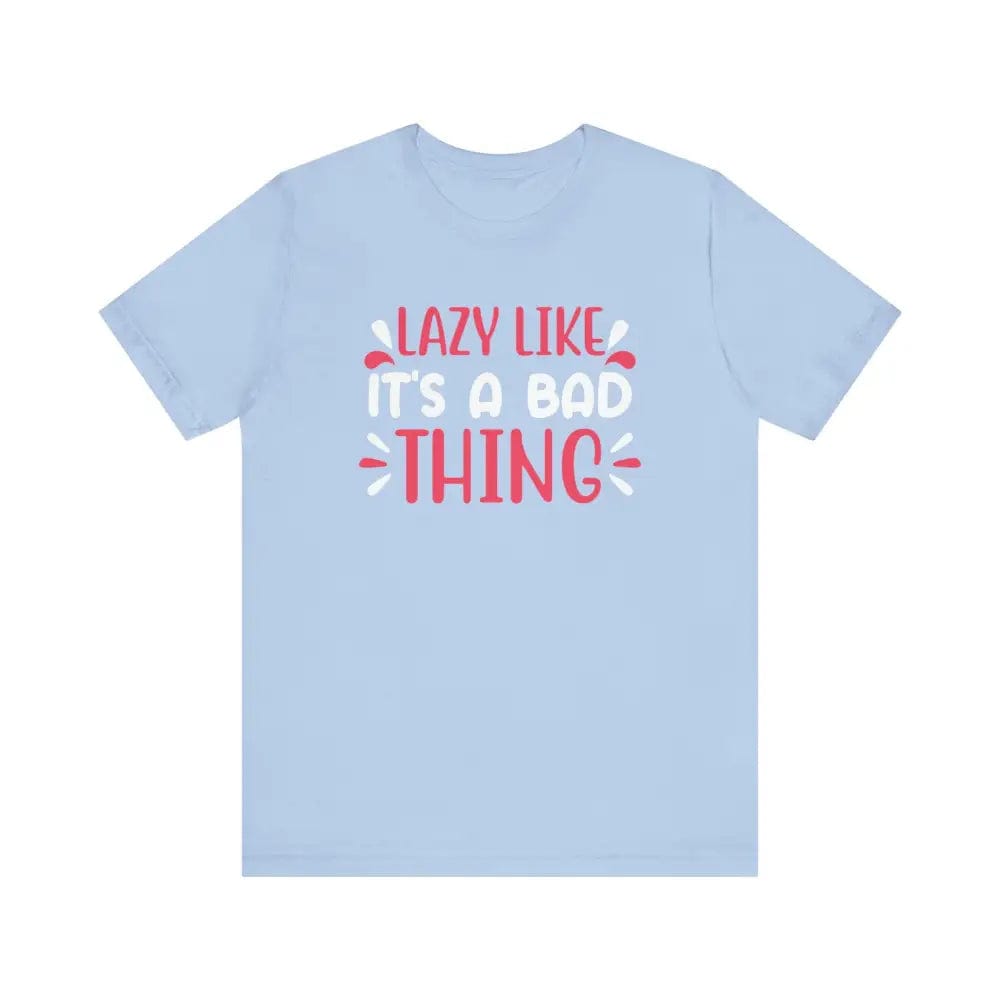 Lazy Like it’s a Bad Thing Funny Unisex Jersey Short Sleeve Yoga Tee - Baby Blue / S - T-Shirt