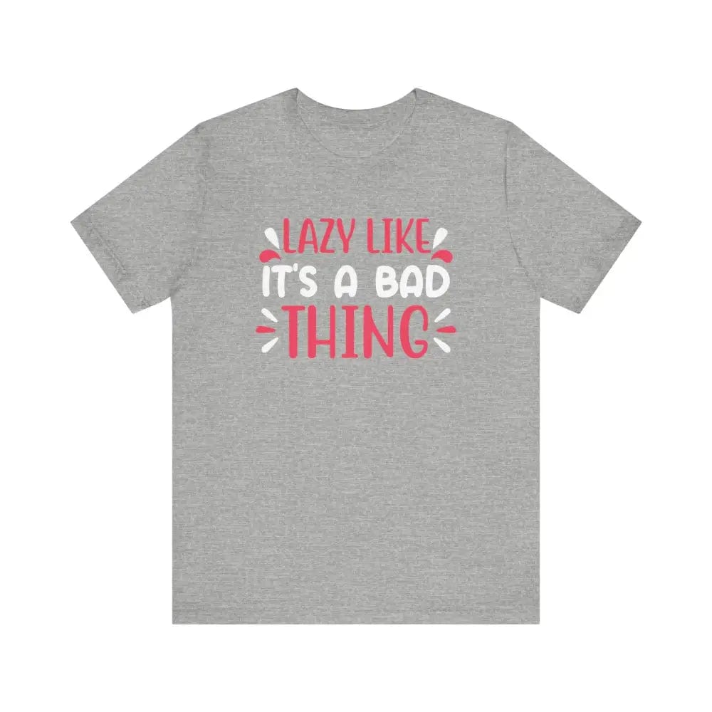 Lazy Like it’s a Bad Thing Funny Unisex Jersey Short Sleeve Yoga Tee - Athletic Heather / S - T-Shirt