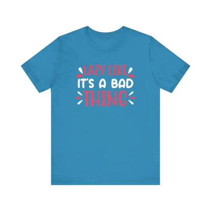 Lazy Like it’s a Bad Thing Funny Unisex Jersey Short Sleeve Yoga Tee - Aqua / S - T-Shirt