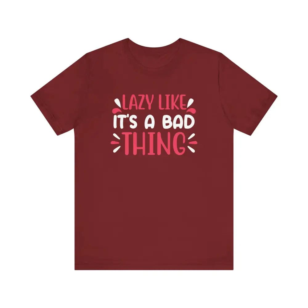 Lazy Like it’s a Bad Thing Funny Unisex Jersey Short Sleeve Yoga Tee - Cardinal / S - T-Shirt