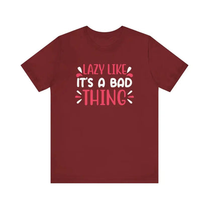 Lazy Like it’s a Bad Thing Funny Unisex Jersey Short Sleeve Yoga Tee - Cardinal / S - T-Shirt