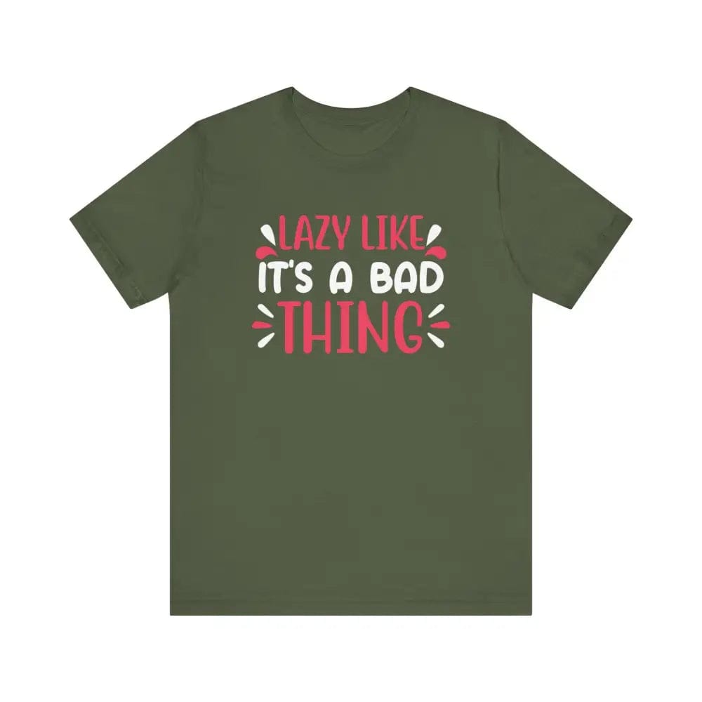 Lazy Like it’s a Bad Thing Funny Unisex Jersey Short Sleeve Yoga Tee - Military Green / S - T-Shirt