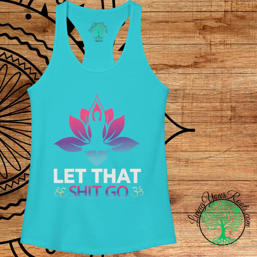 Let That Shit Go Racerback Tank Yoga Meditation Tank Top - Tank Top