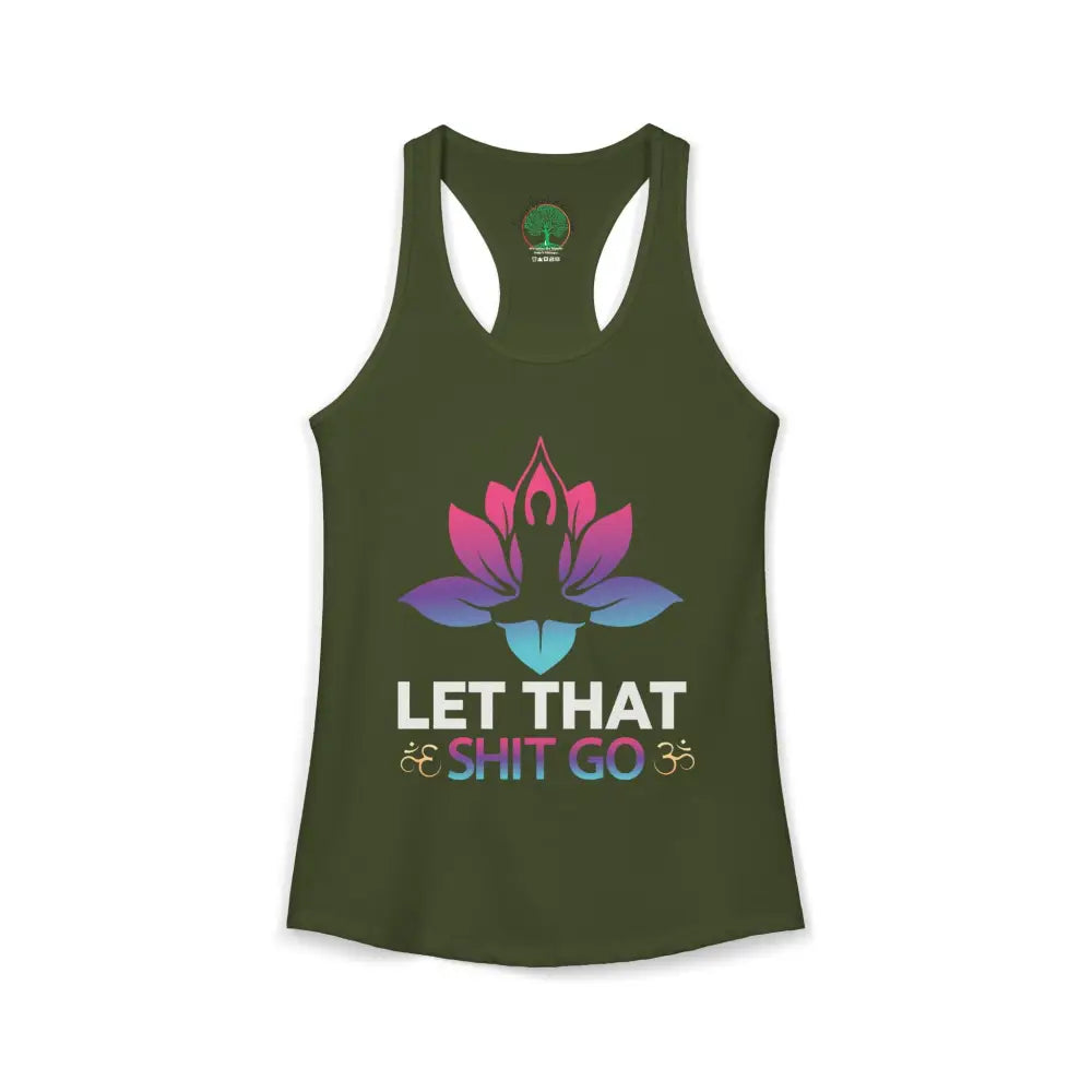Let That Shit Go Racerback Tank Yoga Meditation Tank Top - XS / Solid Military Green - Tank Top