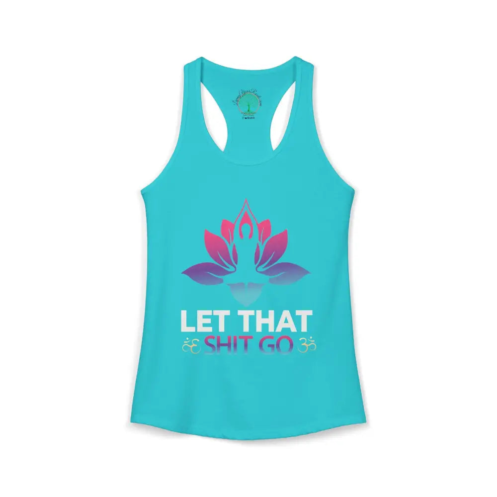 Let That Shit Go Racerback Tank Yoga Meditation Tank Top - XS / Solid Tahiti Blue - Tank Top