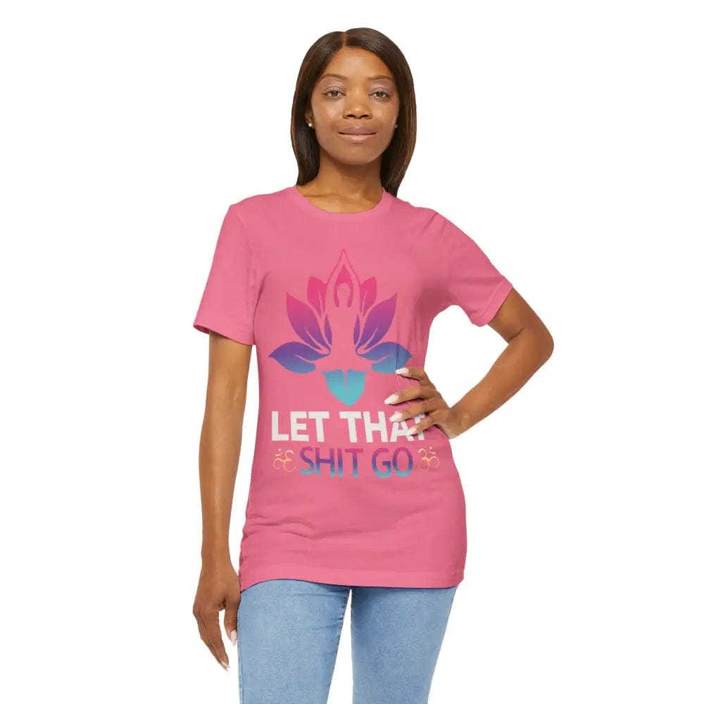 Let that shit go! Unisex Jersey Short Sleeve Yoga MeditationTee - T-Shirt