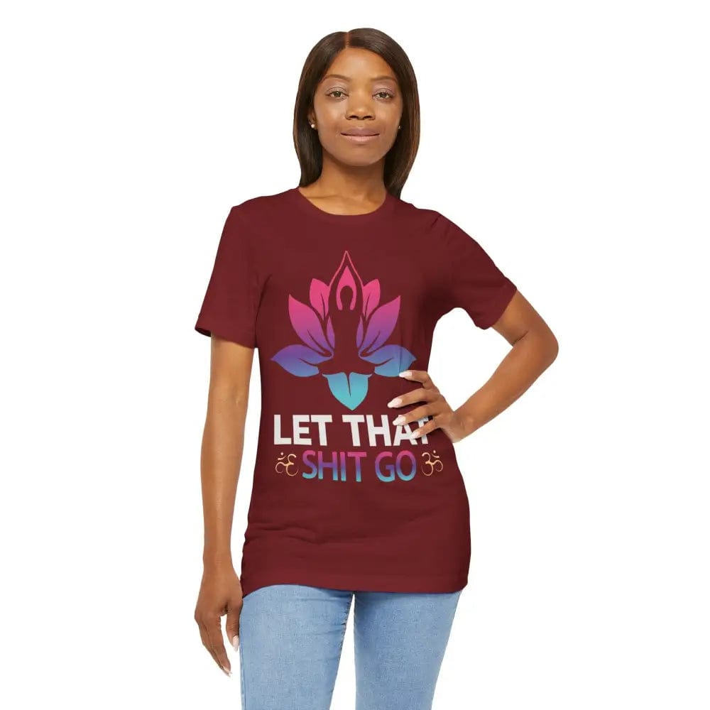 Let that shit go! Unisex Jersey Short Sleeve Yoga MeditationTee - T-Shirt