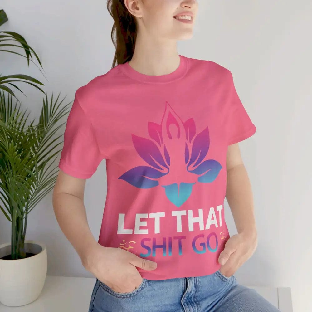 Let that shit go! Unisex Jersey Short Sleeve Yoga MeditationTee - T-Shirt