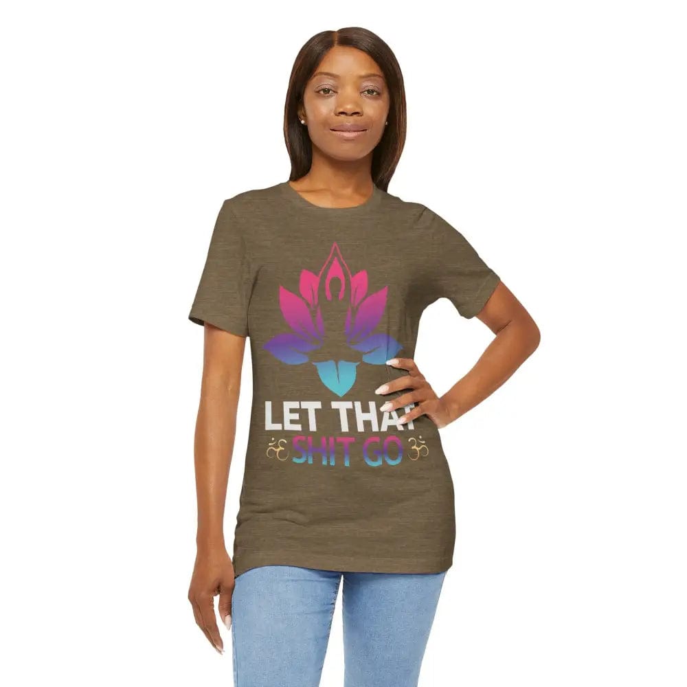 Let that shit go! Unisex Jersey Short Sleeve Yoga MeditationTee - T-Shirt