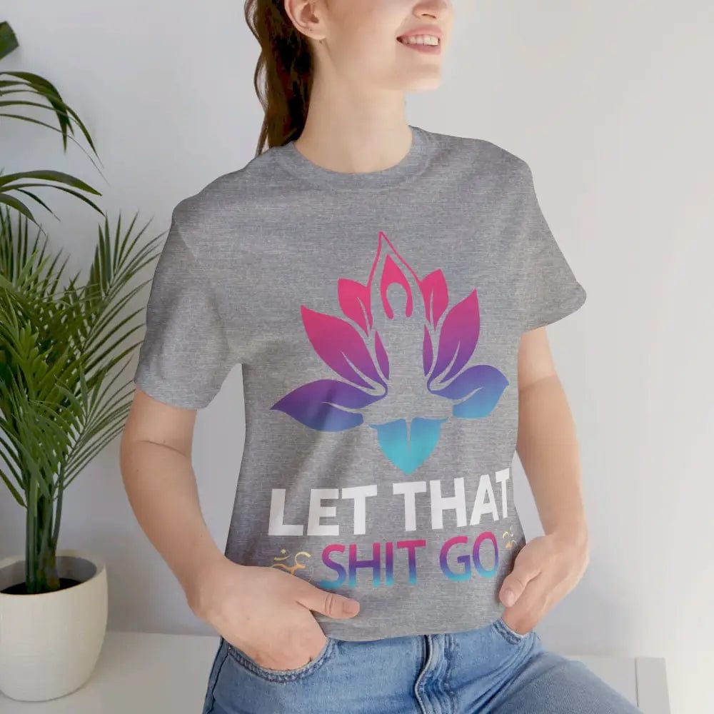 Let that shit go! Unisex Jersey Short Sleeve Yoga MeditationTee - T-Shirt