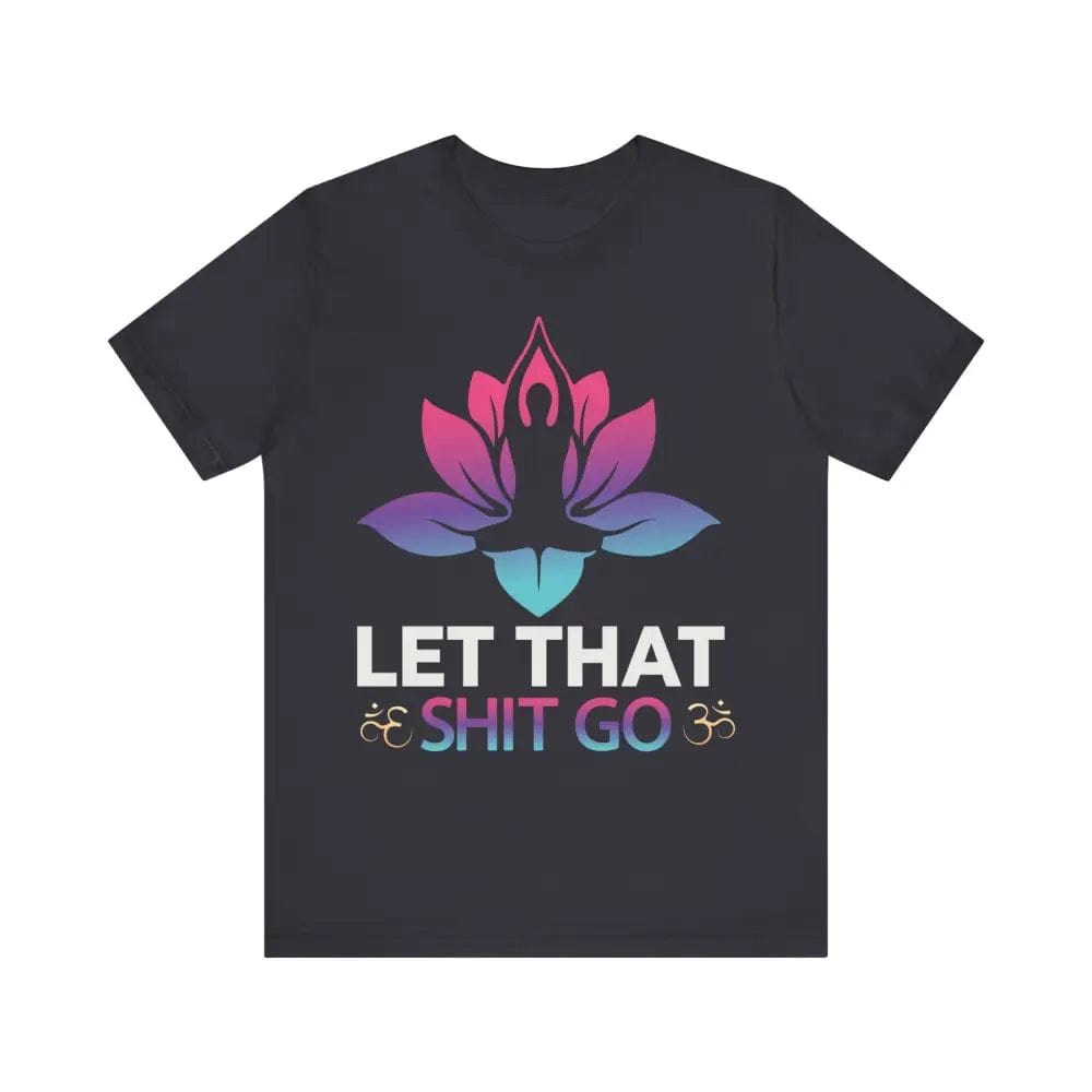 Let that shit go! Unisex Jersey Short Sleeve Yoga MeditationTee - Dark Grey / S - T-Shirt