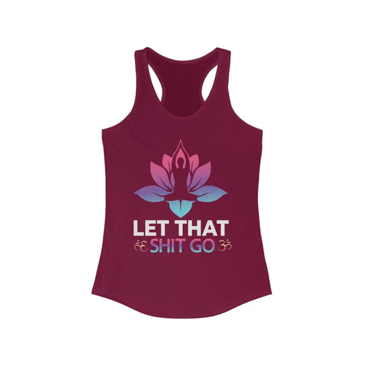 Let That Shit Go...Women’s Ideal Racerback Tank - Solid Cardinal Red / XS - Tank Top