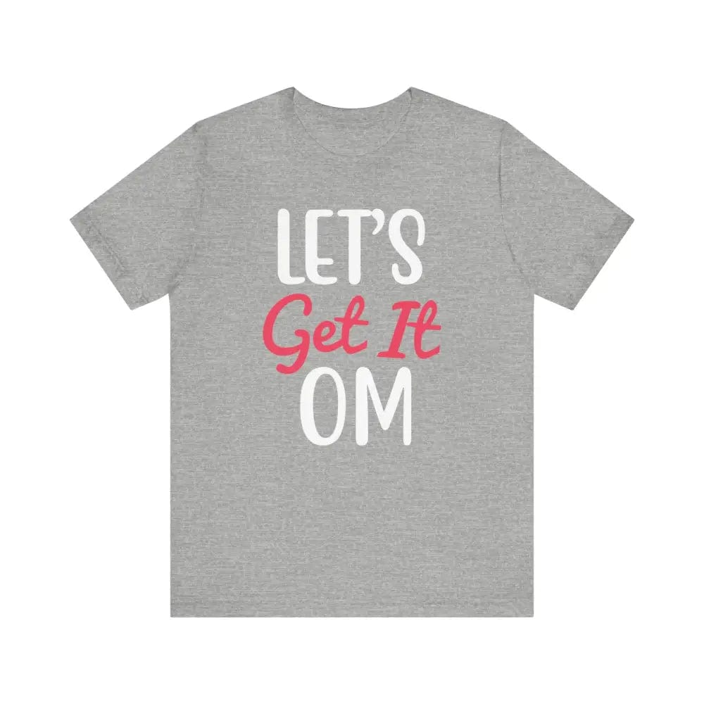 Let’s Get It OM - Funny Unisex Jersey Short Sleeve Yoga Tee - Athletic Heather / S - T-Shirt