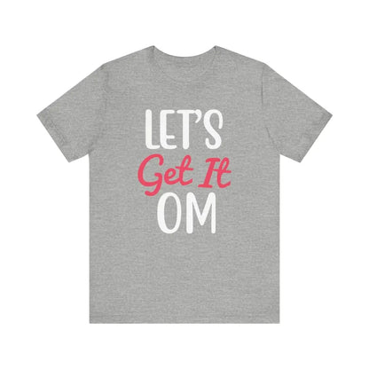 Let’s Get It OM - Funny Unisex Jersey Short Sleeve Yoga Tee - Athletic Heather / S - T-Shirt