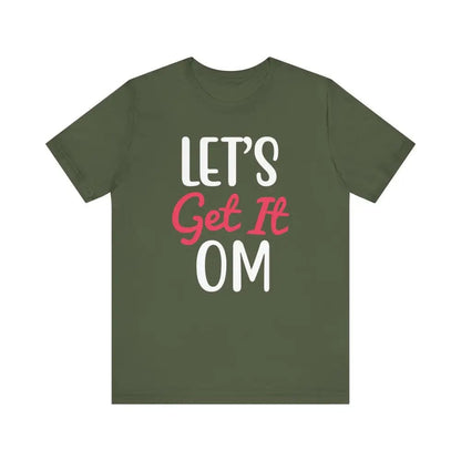 Let’s Get It OM - Funny Unisex Jersey Short Sleeve Yoga Tee - Military Green / S - T-Shirt