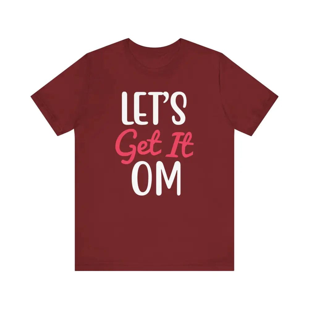 Let’s Get It OM - Funny Unisex Jersey Short Sleeve Yoga Tee - Cardinal / S - T-Shirt