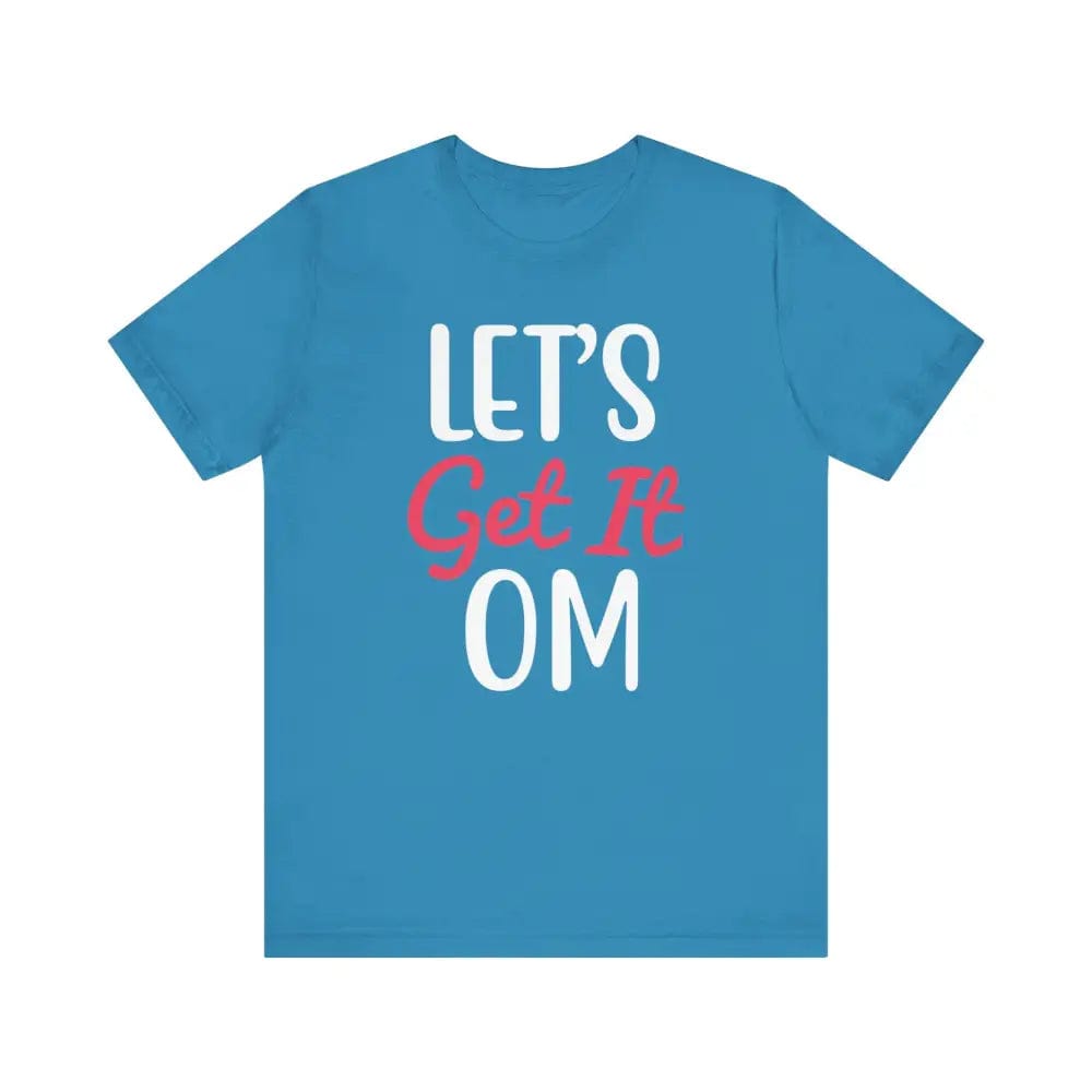 Let’s Get It OM - Funny Unisex Jersey Short Sleeve Yoga Tee - Aqua / S - T-Shirt