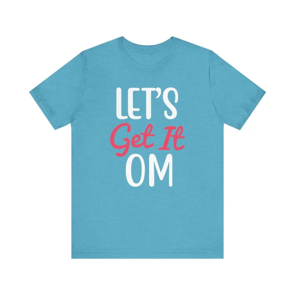 Let’s Get It OM - Funny Unisex Jersey Short Sleeve Yoga Tee - Heather Aqua / S - T-Shirt