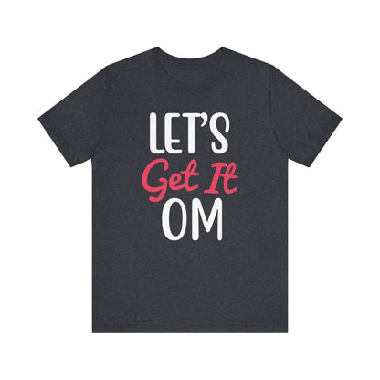 Let’s Get It OM - Funny Unisex Jersey Short Sleeve Yoga Tee - Heather Navy / S - T-Shirt