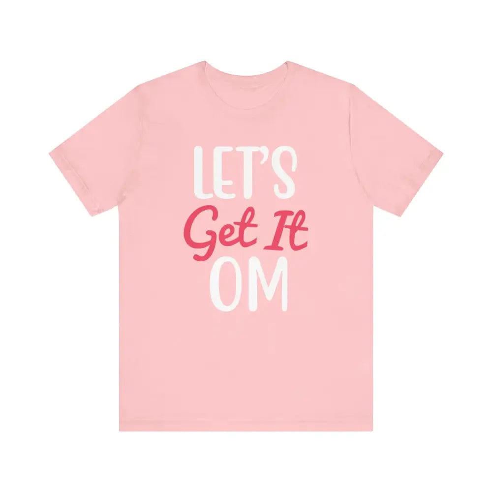 Let’s Get It OM - Funny Unisex Jersey Short Sleeve Yoga Tee - Pink / S - T-Shirt